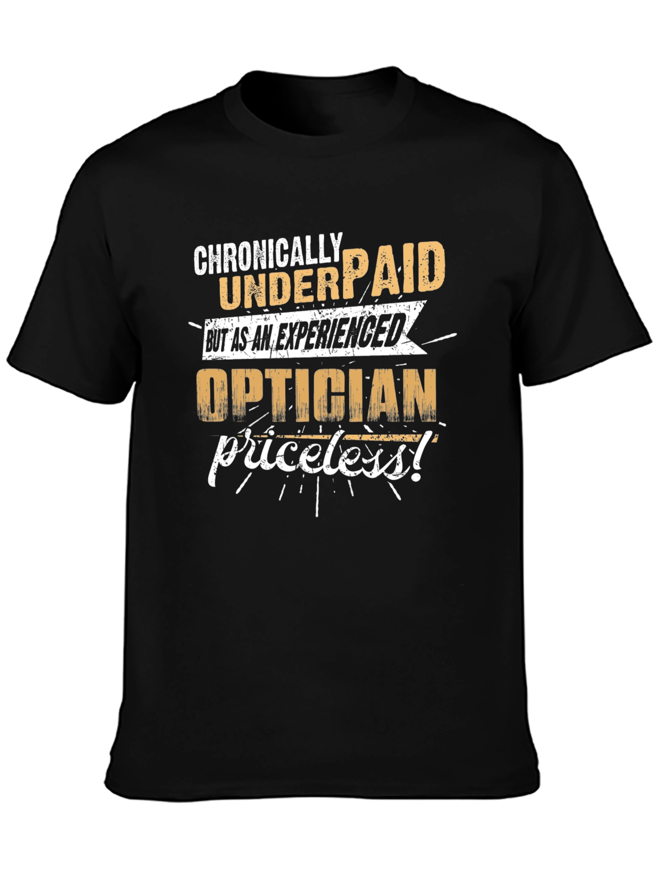Chronically Underpaid Optician T-Shirt