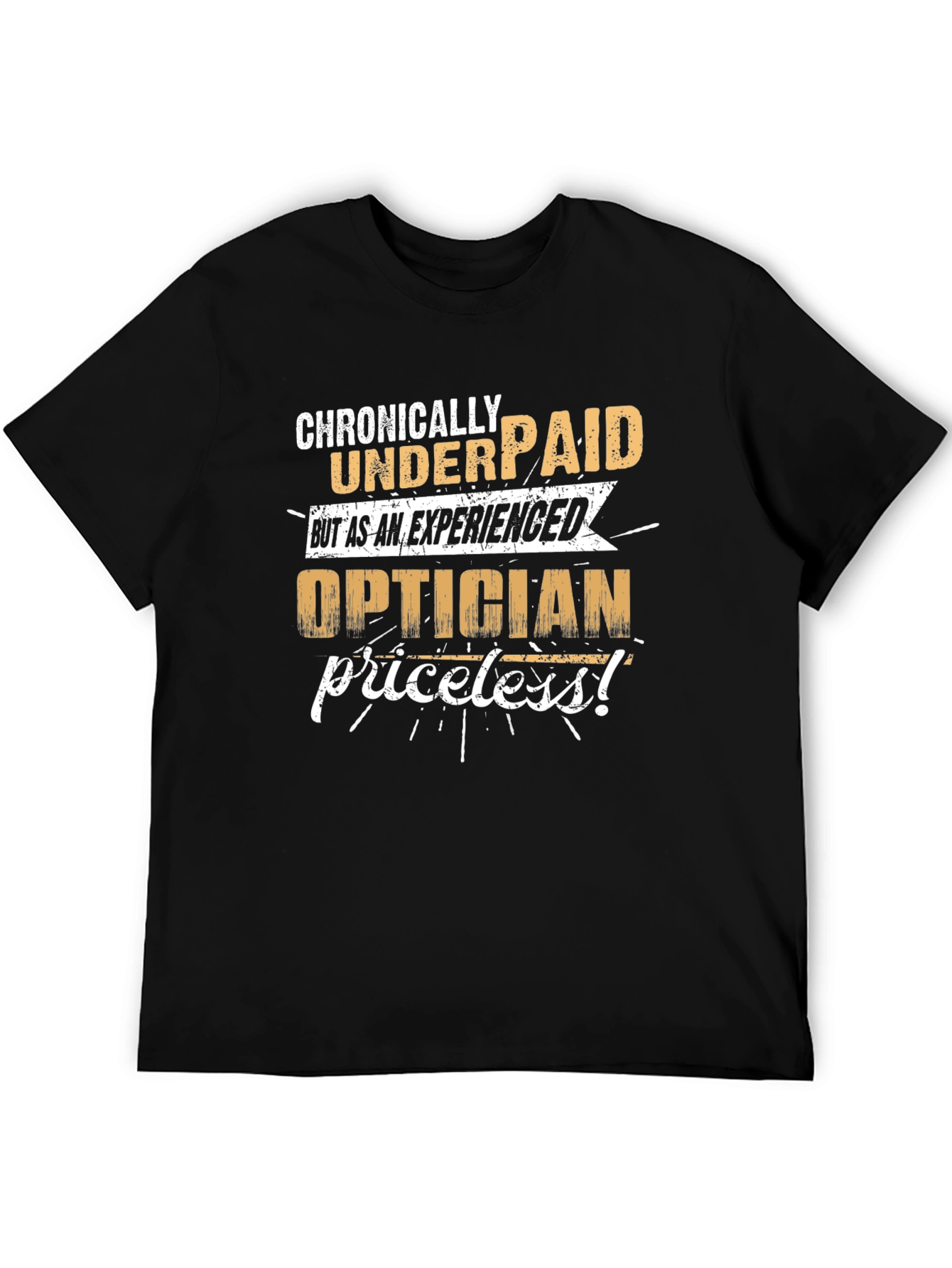 Chronically Underpaid Optician T-Shirt