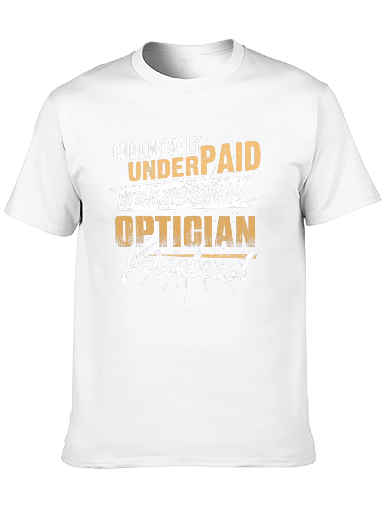 Chronically Underpaid Optician T-Shirt