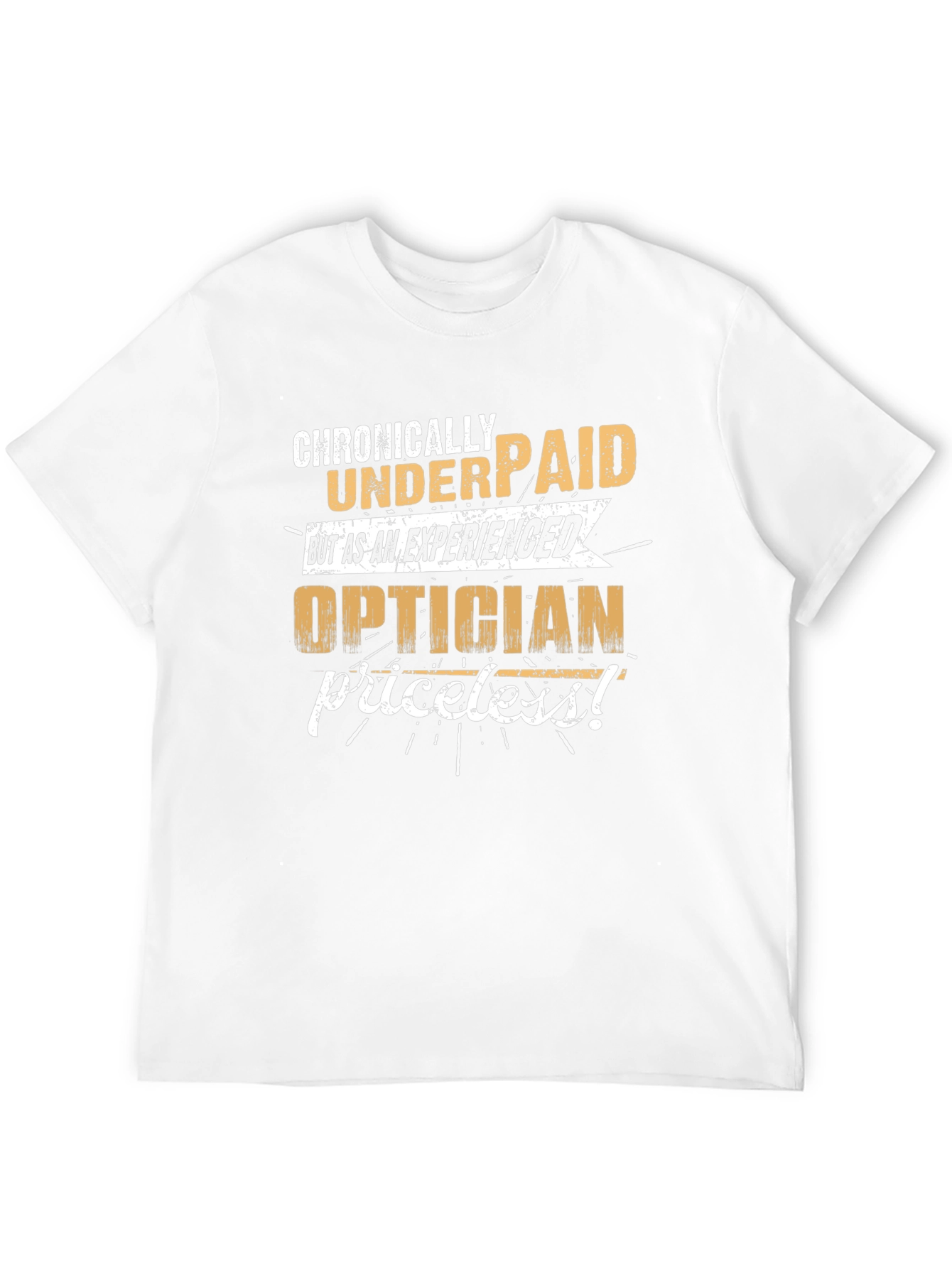 Chronically Underpaid Optician T-Shirt