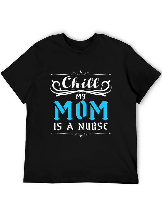 Chill My Mom Is A Nurse T-Shirt
