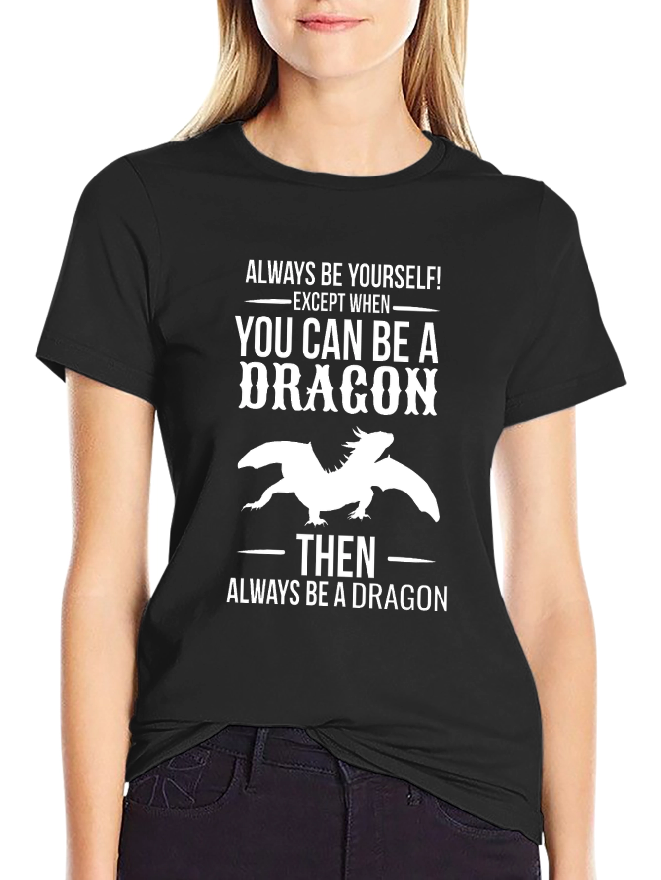 Always Be a Dragon T-Shirt - Unique Graphic Tee