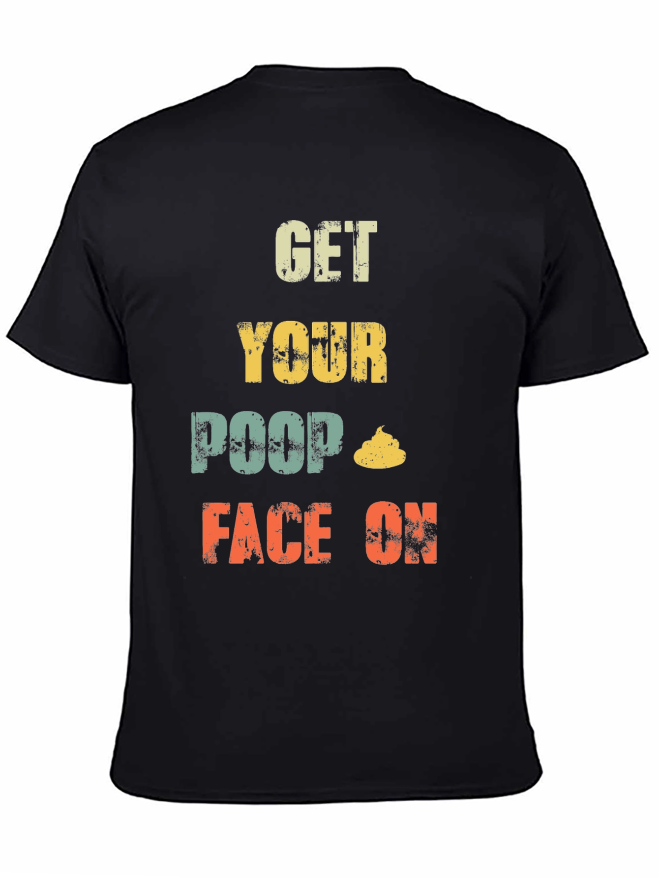 Get Your Poop Face On Funny T-Shirt