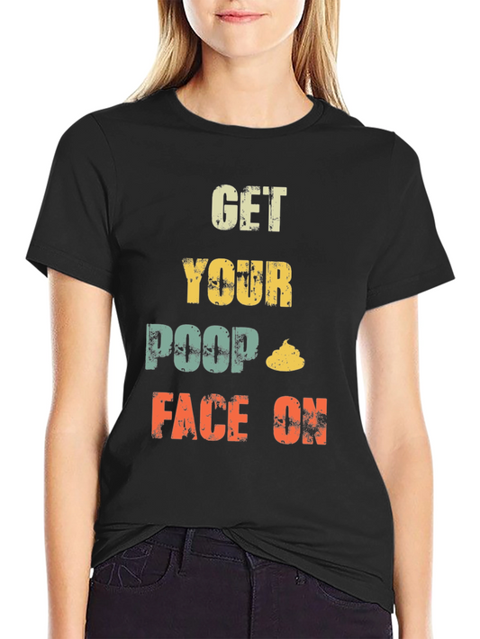 Get Your Poop Face On Funny T-Shirt