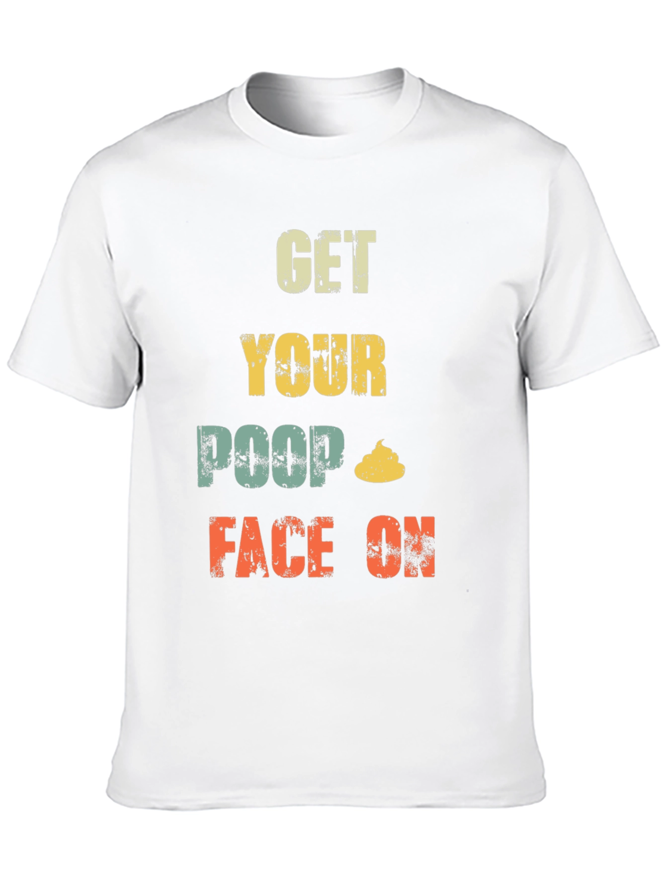 Get Your Poop Face On Funny T-Shirt