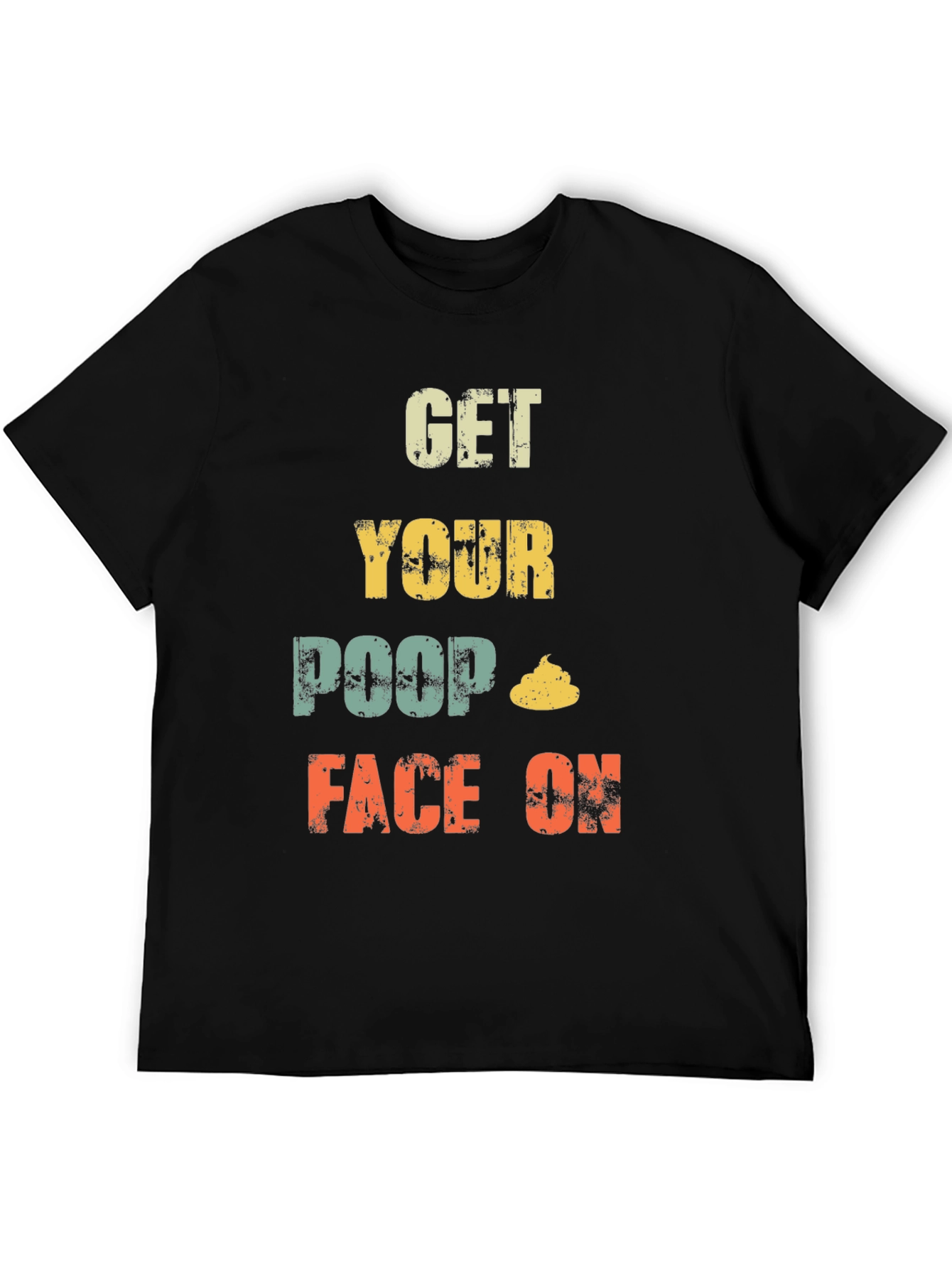Get Your Poop Face On Funny T-Shirt