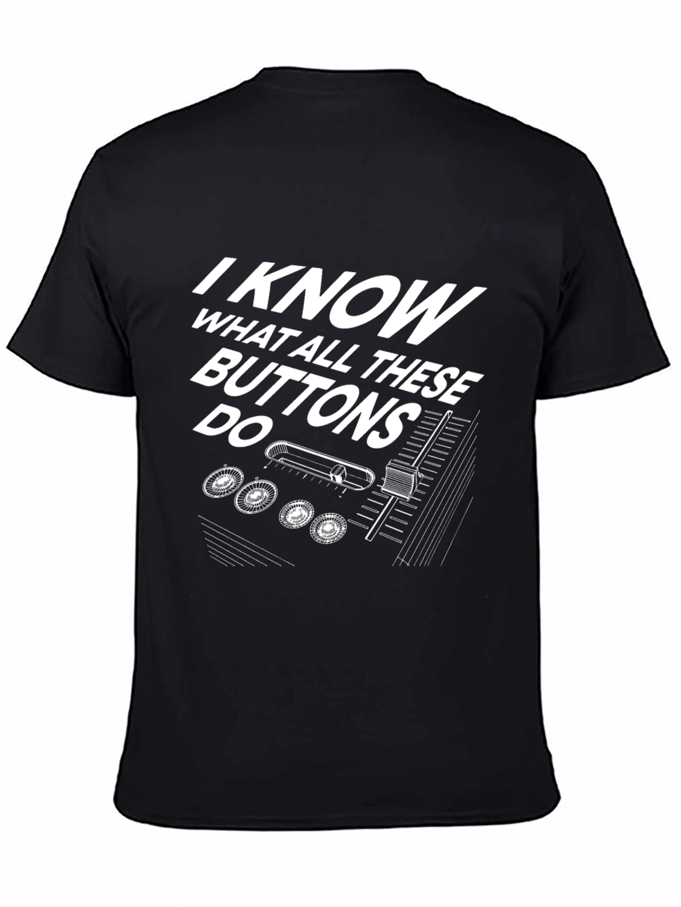 I Know What All These Buttons Do Graphic Tee