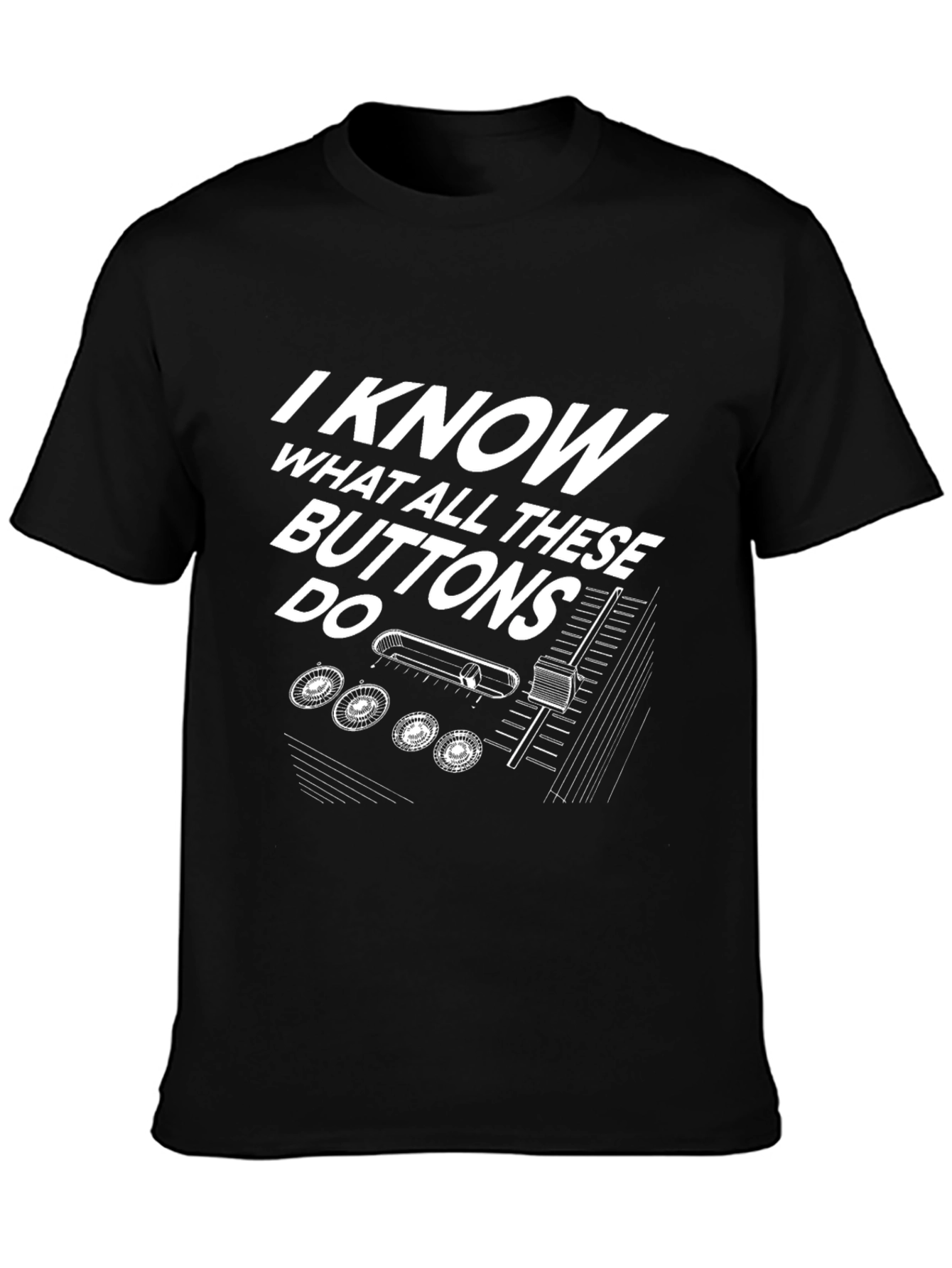 I Know What All These Buttons Do Graphic Tee