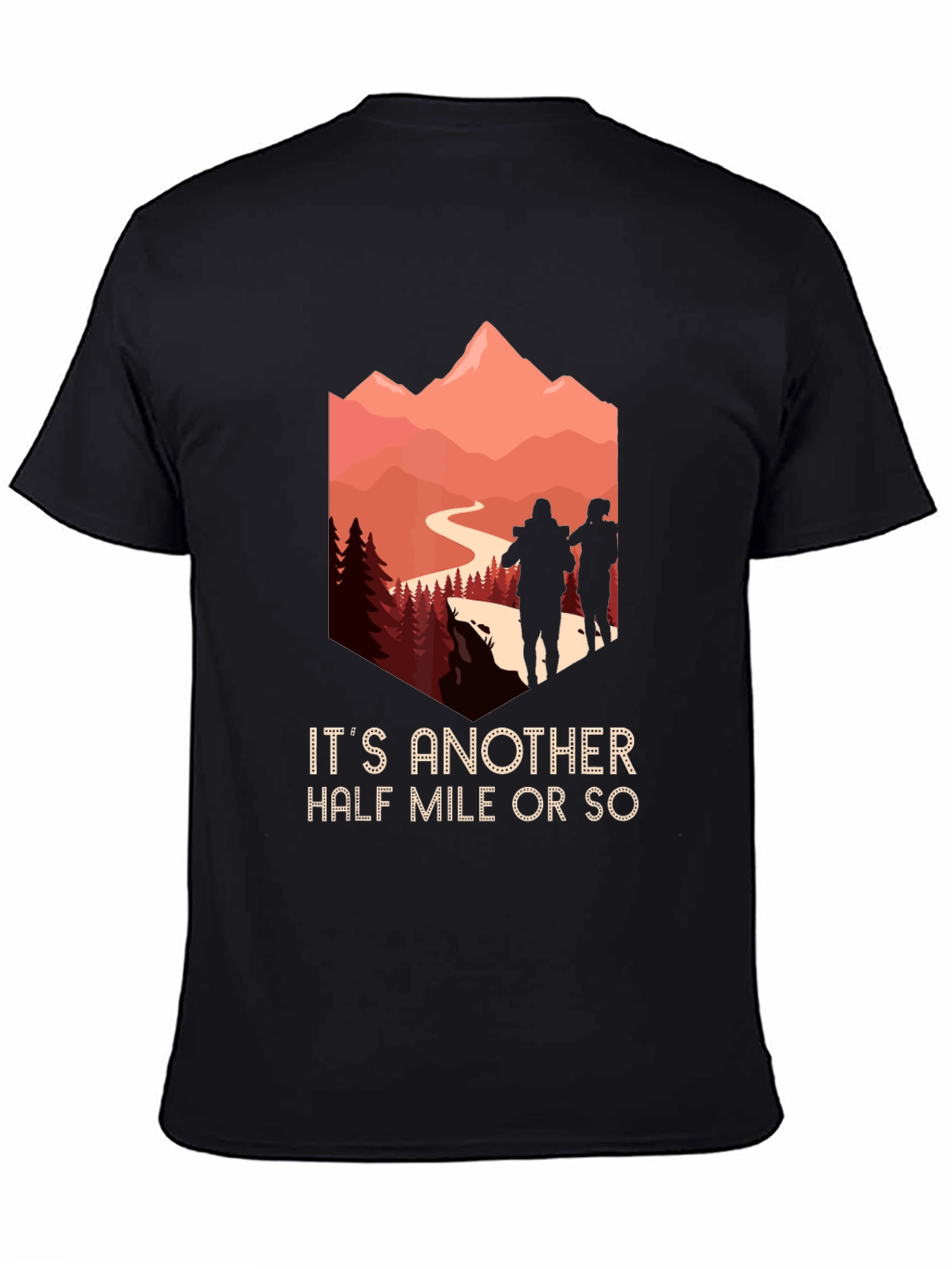 Hiking Adventure T-Shirt: Its Another Half Mile