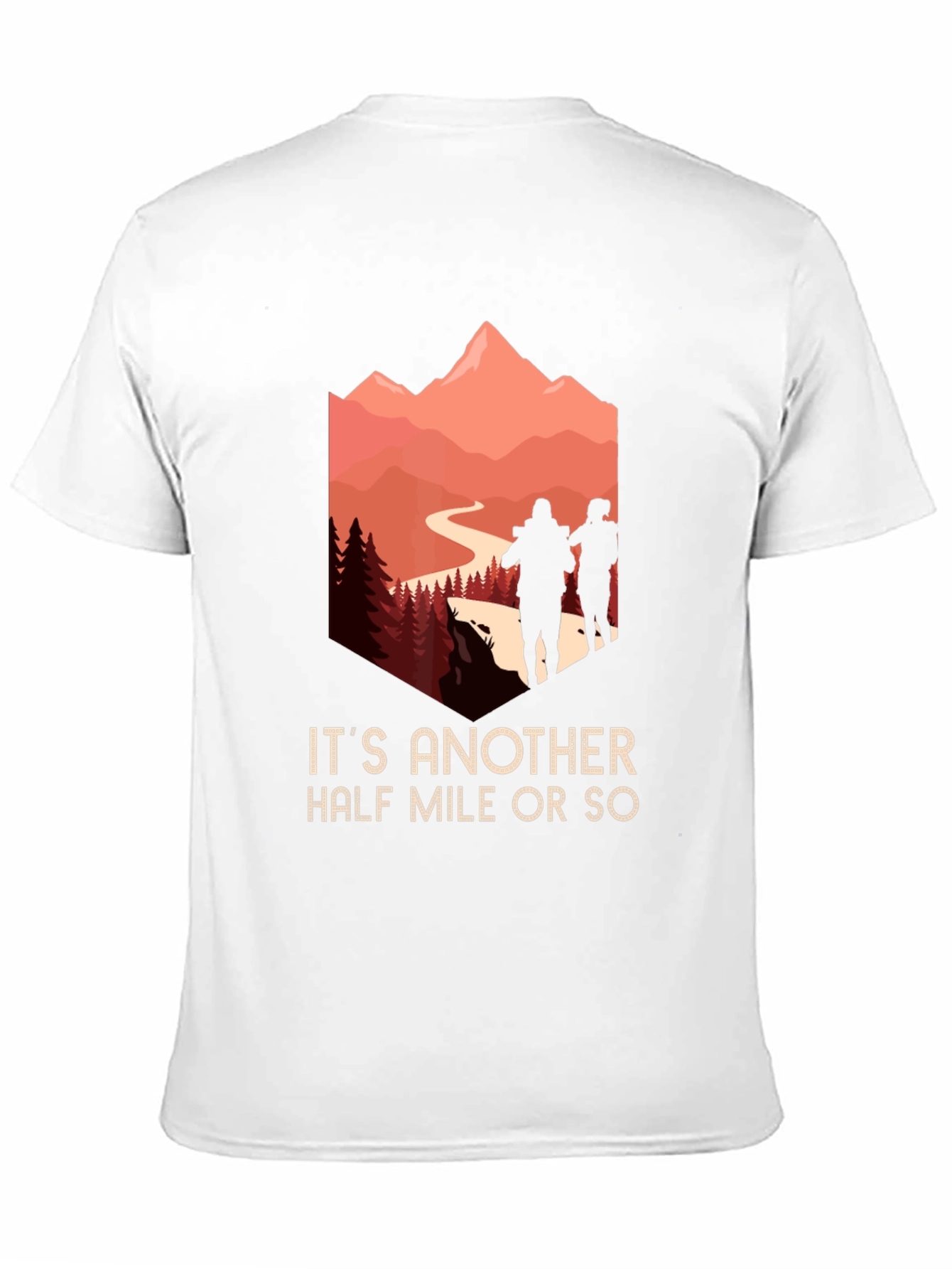 Hiking Adventure T-Shirt: Its Another Half Mile