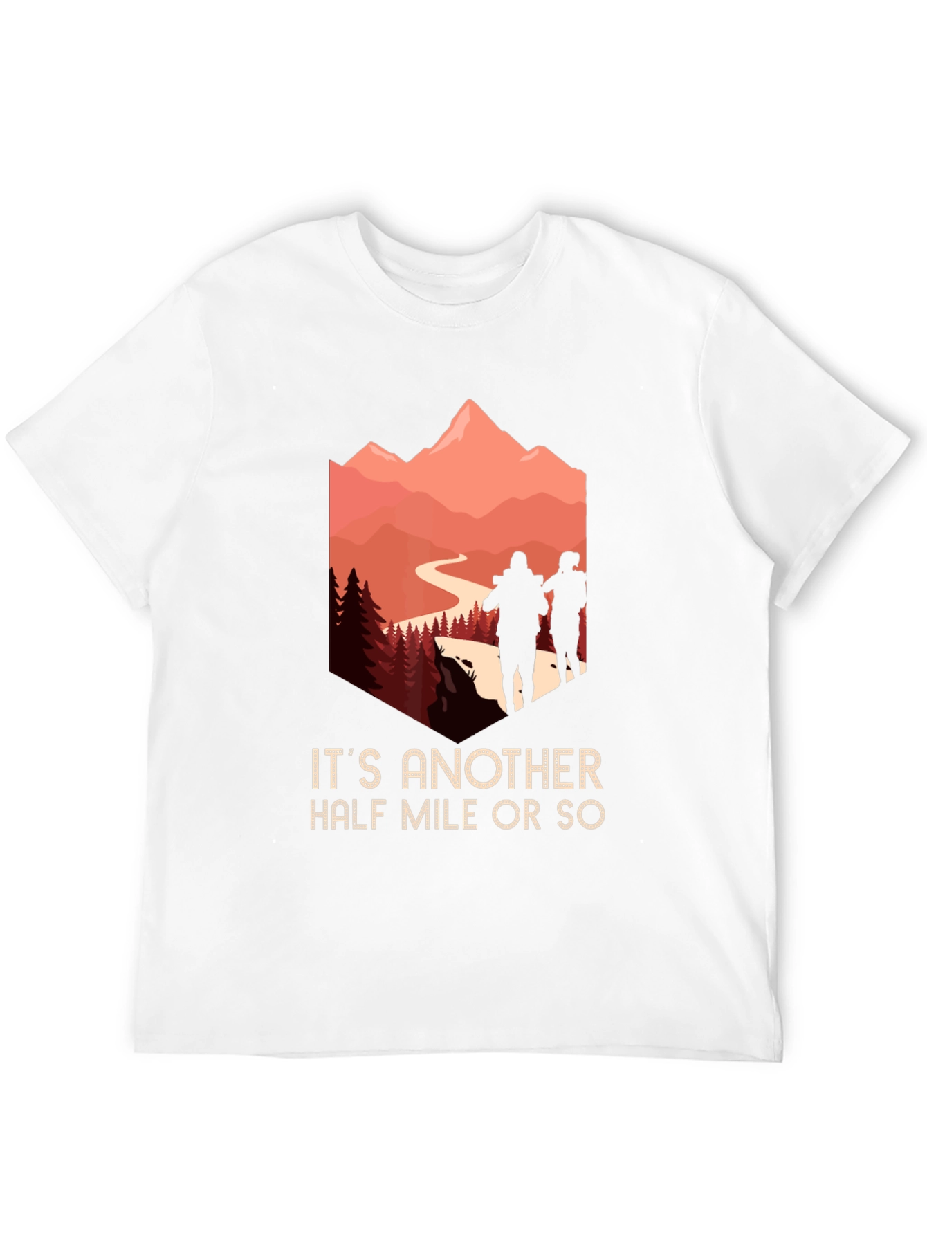 Hiking Adventure T-Shirt: Its Another Half Mile