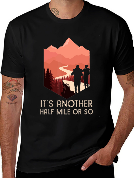 Hiking Adventure T-Shirt: Its Another Half Mile