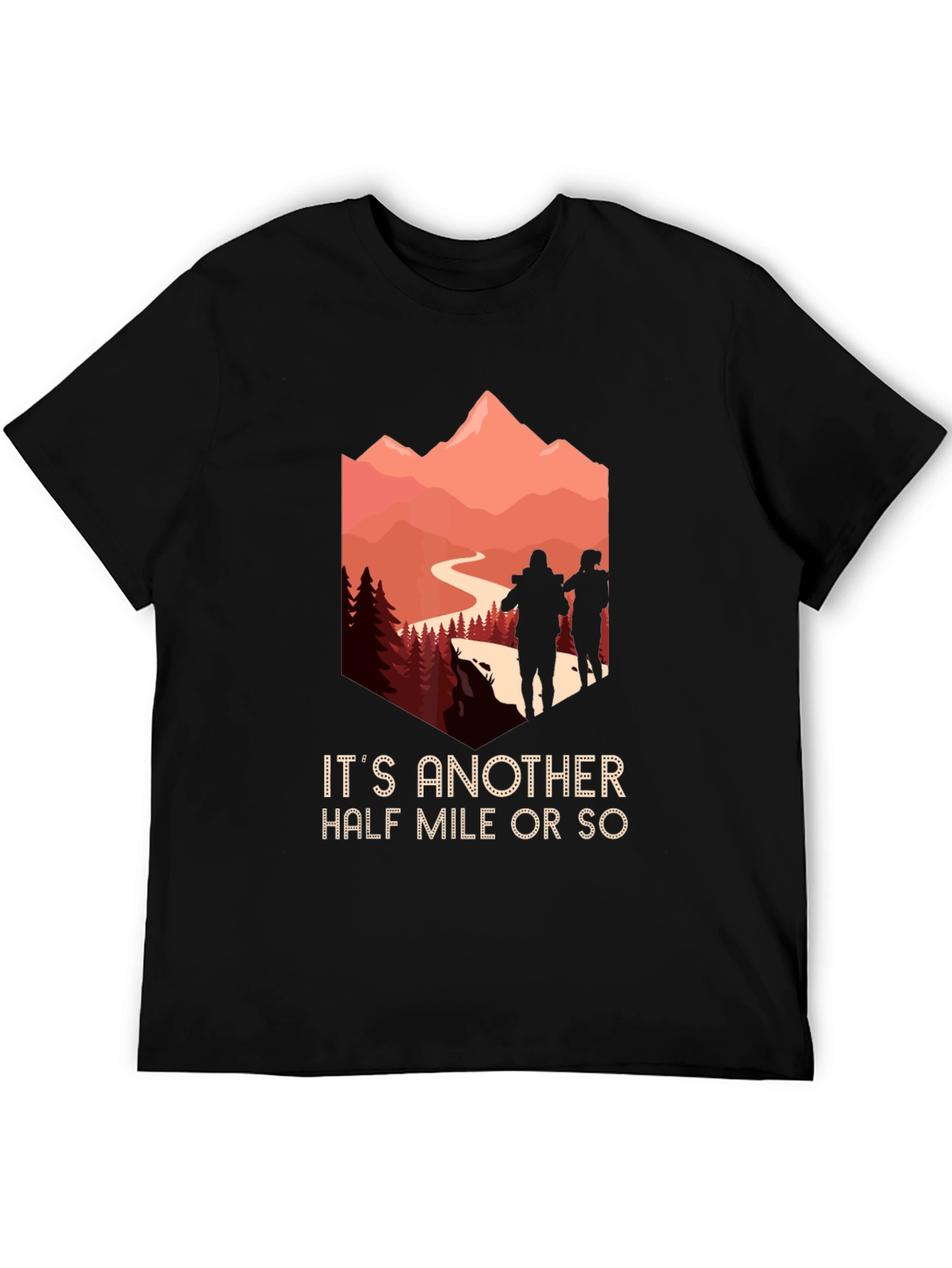 Hiking Adventure T-Shirt: Its Another Half Mile