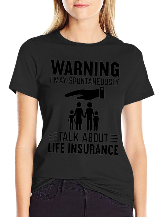 Warning: I May Spontaneously Talk Life Insurance T-Shirt