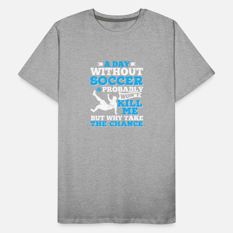 A Day Without Soccer Funny Soccer Lover Soccer Fan