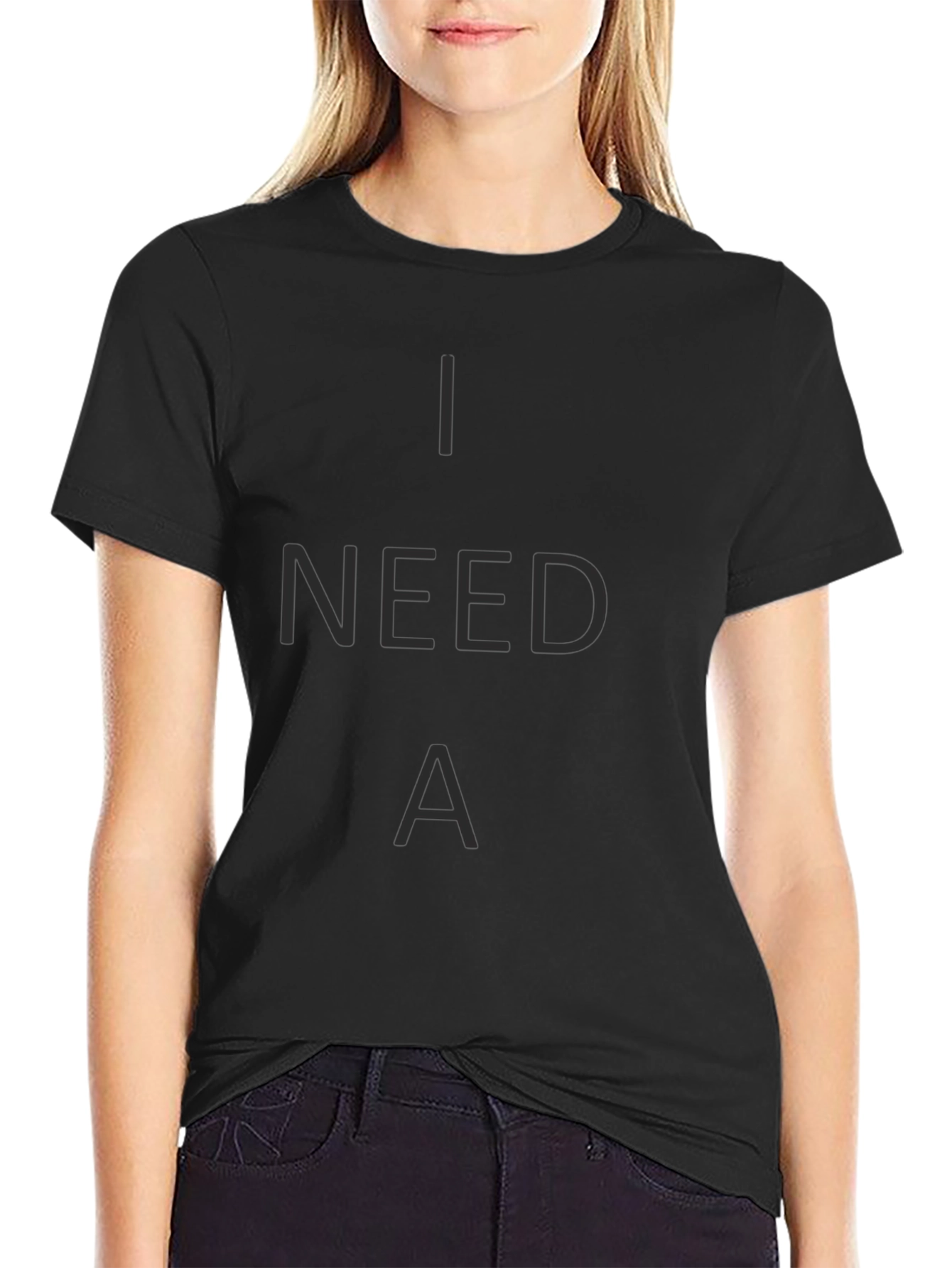 I Need A T-Shirt - Casual Crew Neck Tee