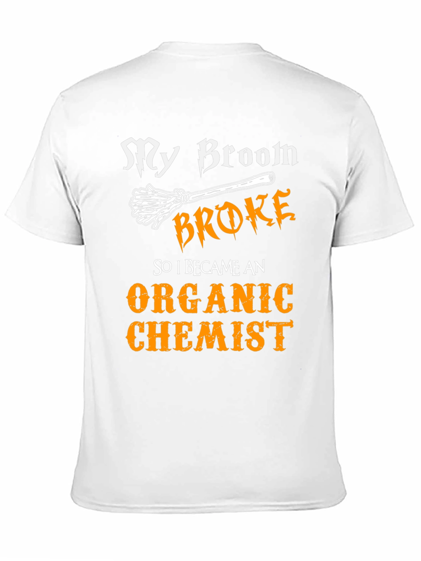 My Broom Broke Organic Chemist T-Shirt