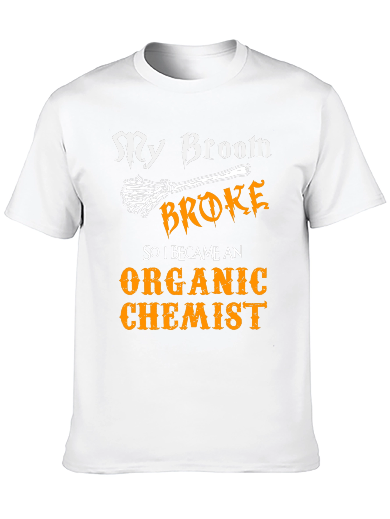 My Broom Broke Organic Chemist T-Shirt