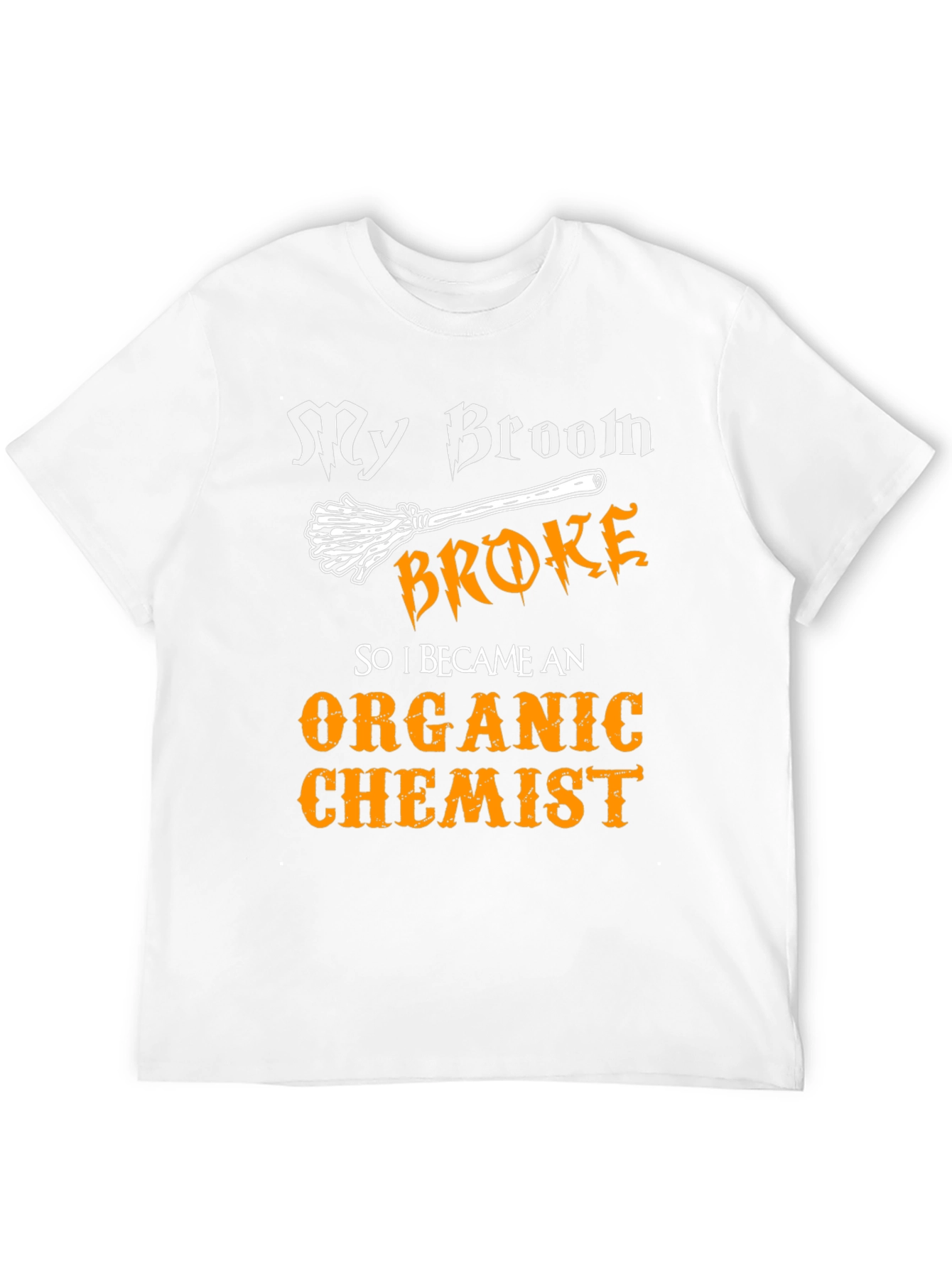 My Broom Broke Organic Chemist T-Shirt