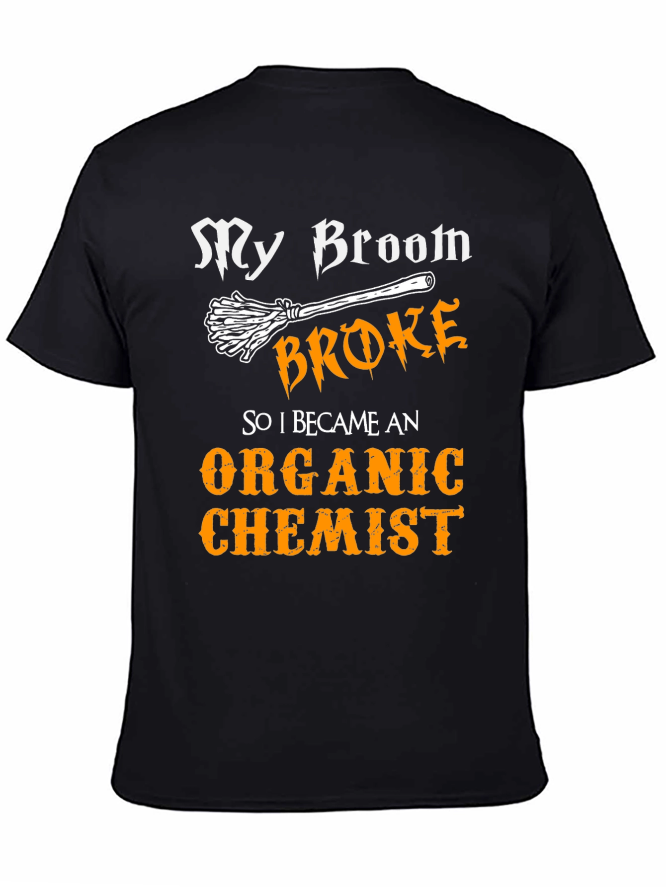 My Broom Broke Organic Chemist T-Shirt