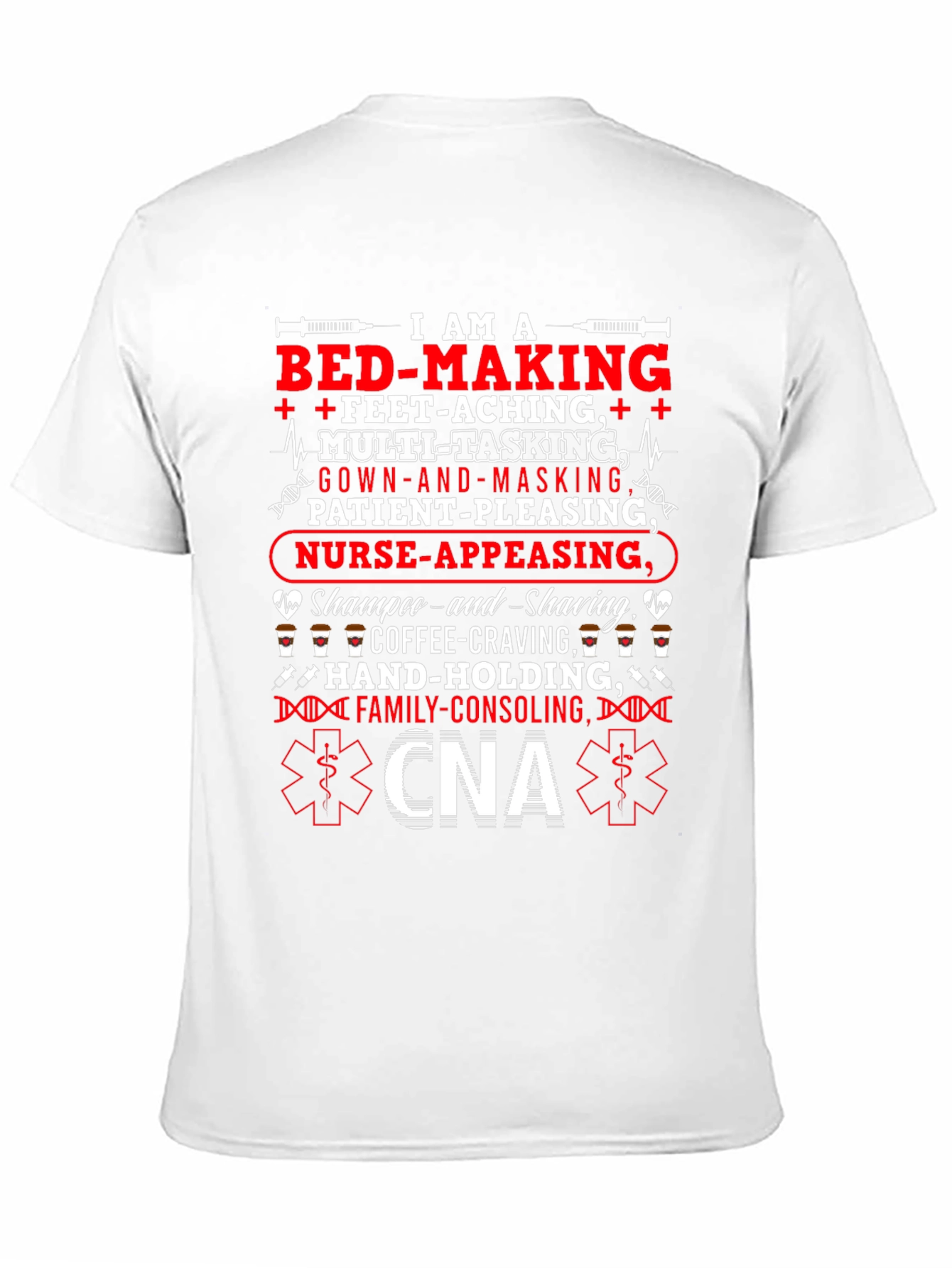 CNA T-Shirt: Multi-Tasking Nurse-Appeasing Family-Consoling Tee