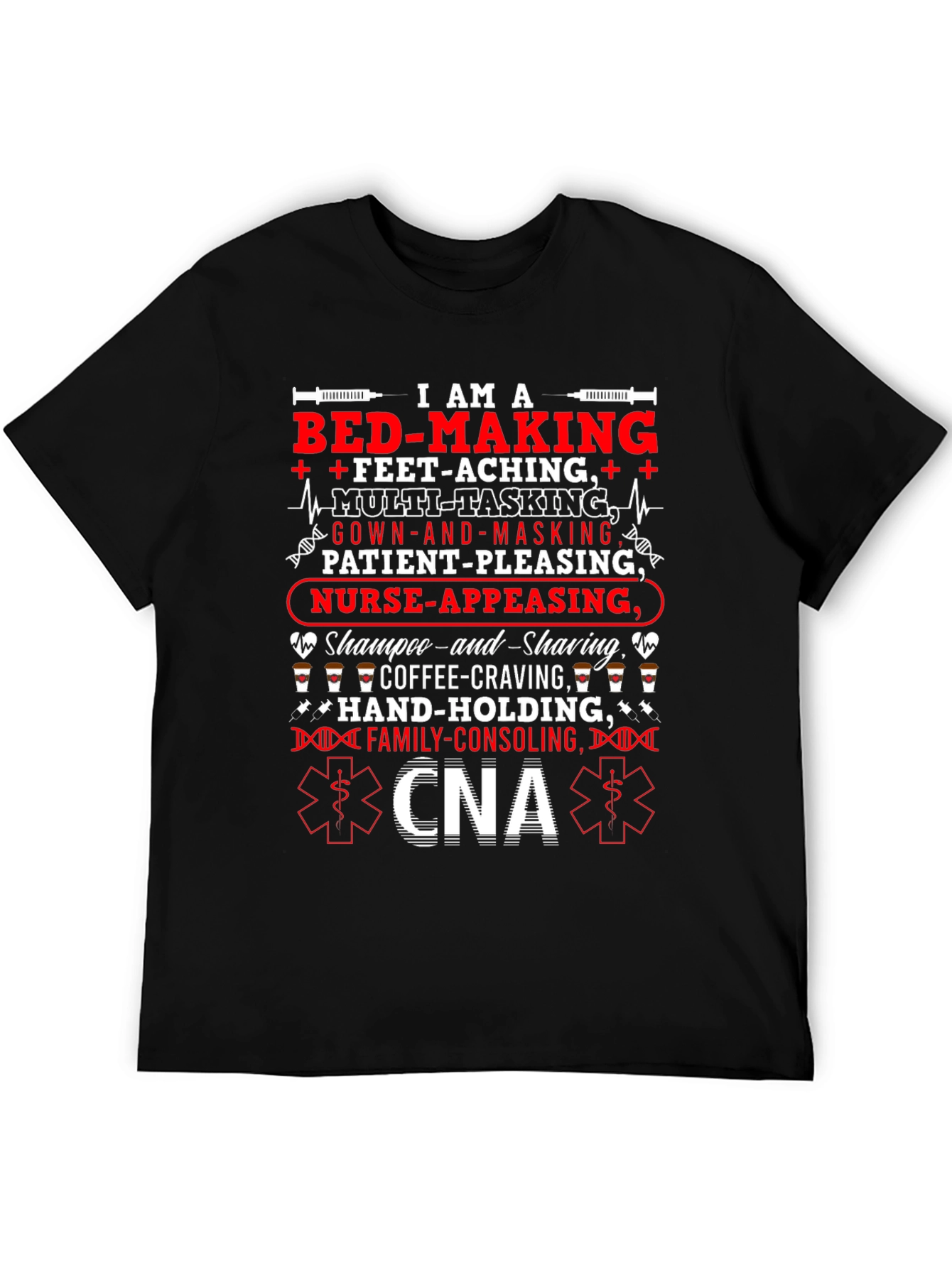 CNA T-Shirt: Multi-Tasking Nurse-Appeasing Family-Consoling Tee