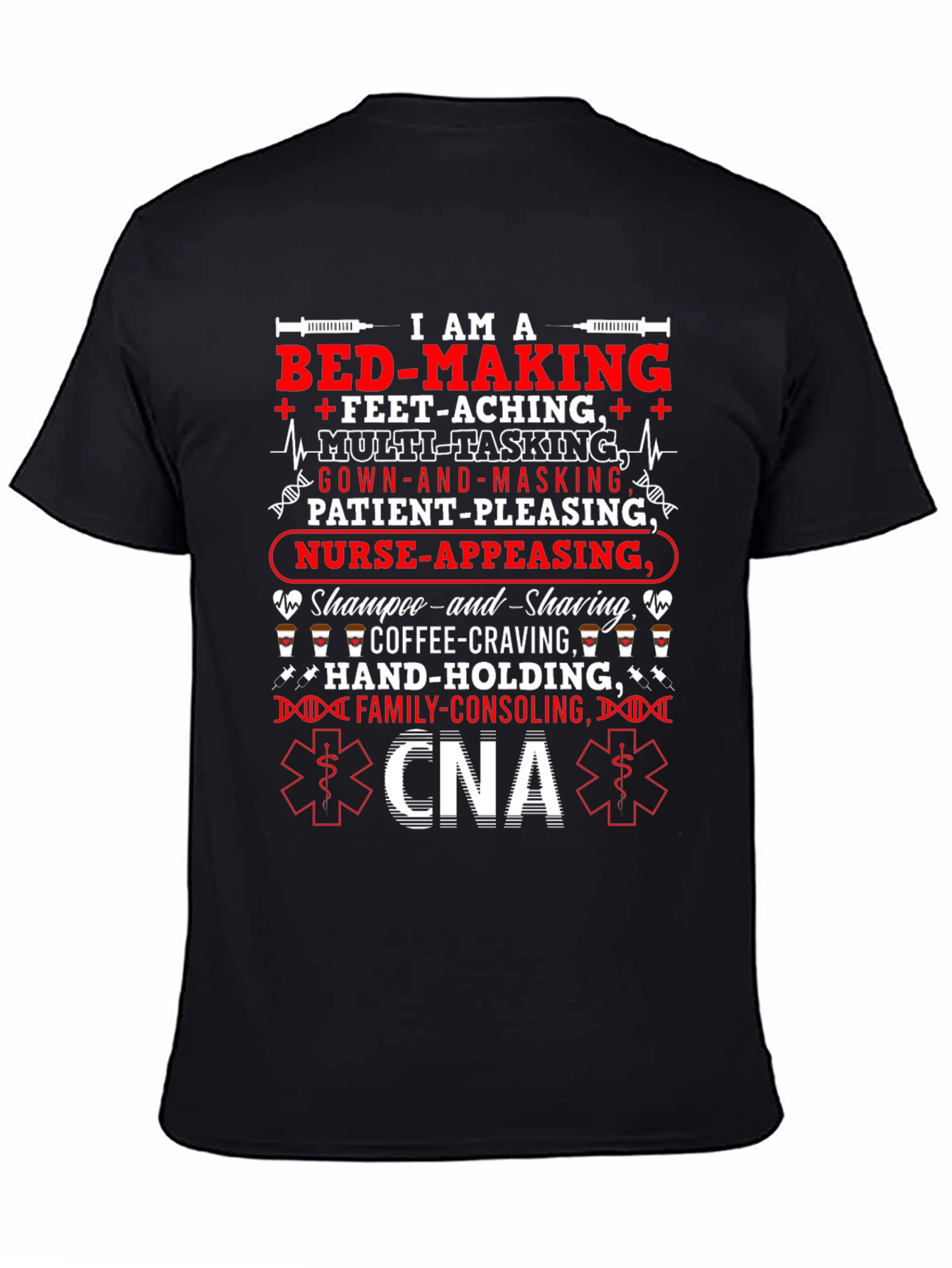 CNA T-Shirt: Multi-Tasking Nurse-Appeasing Family-Consoling Tee