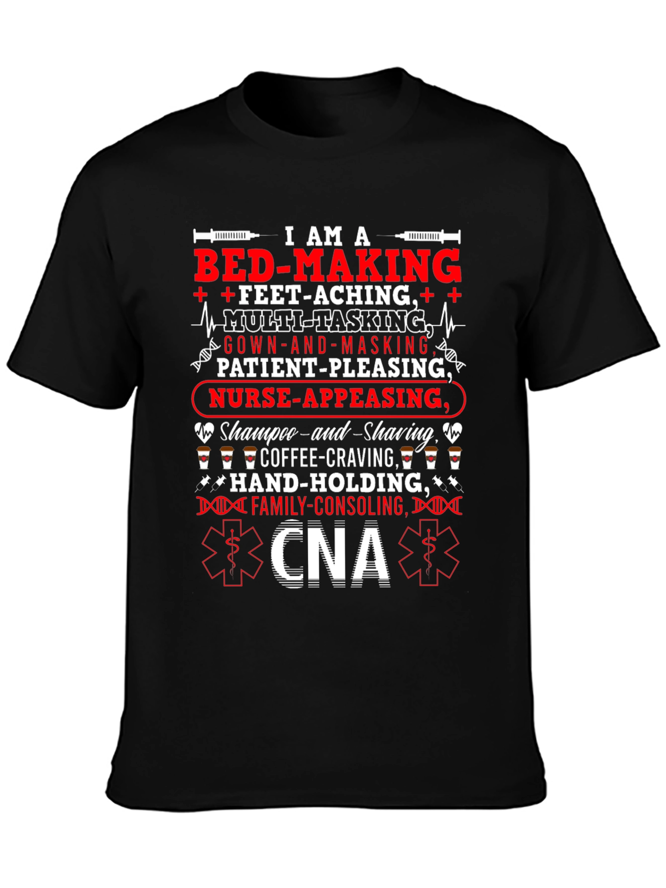 CNA T-Shirt: Multi-Tasking Nurse-Appeasing Family-Consoling Tee