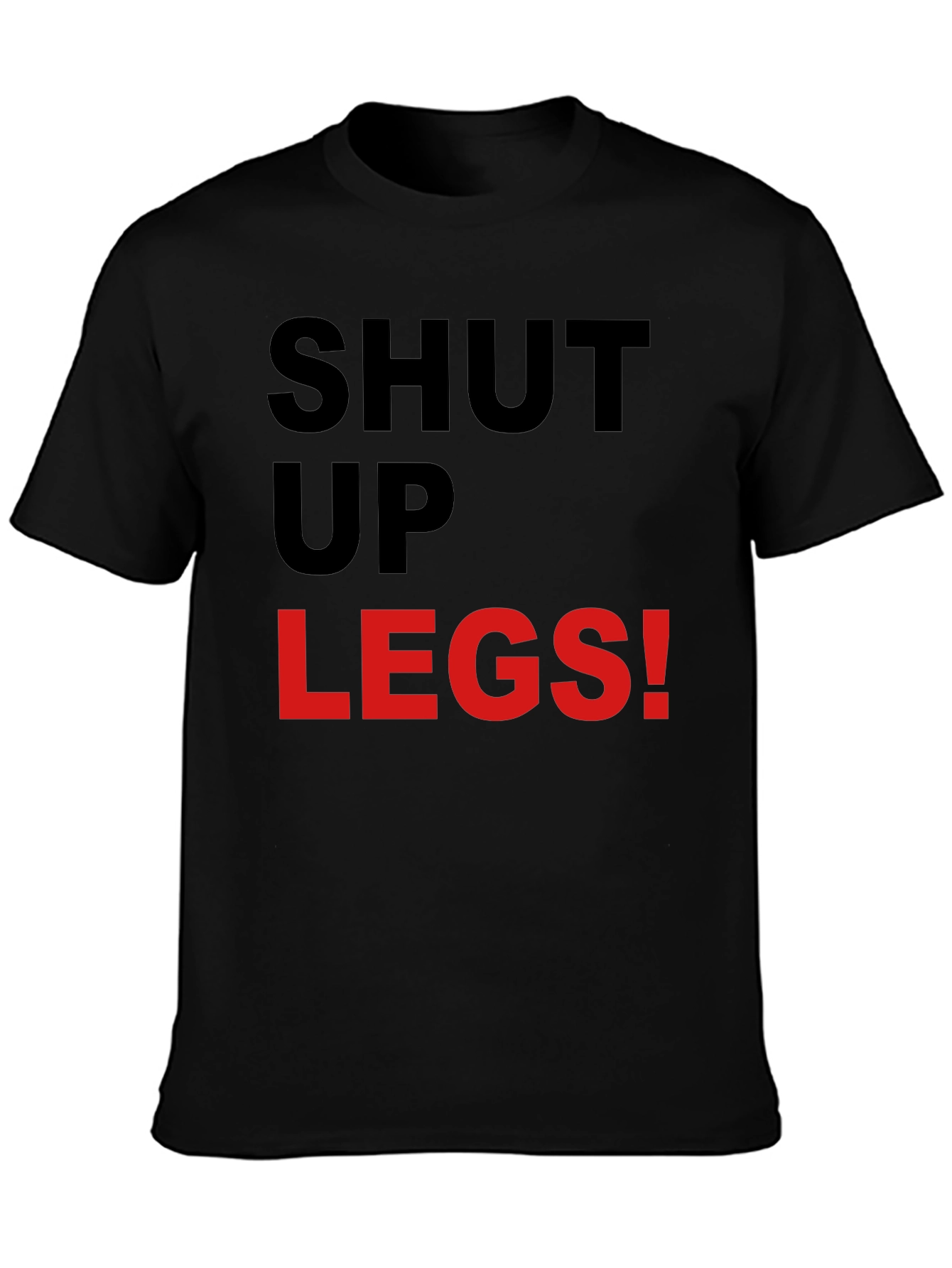 Shut Up Legs! Graphic Tee - Fitness Motivation Shirt