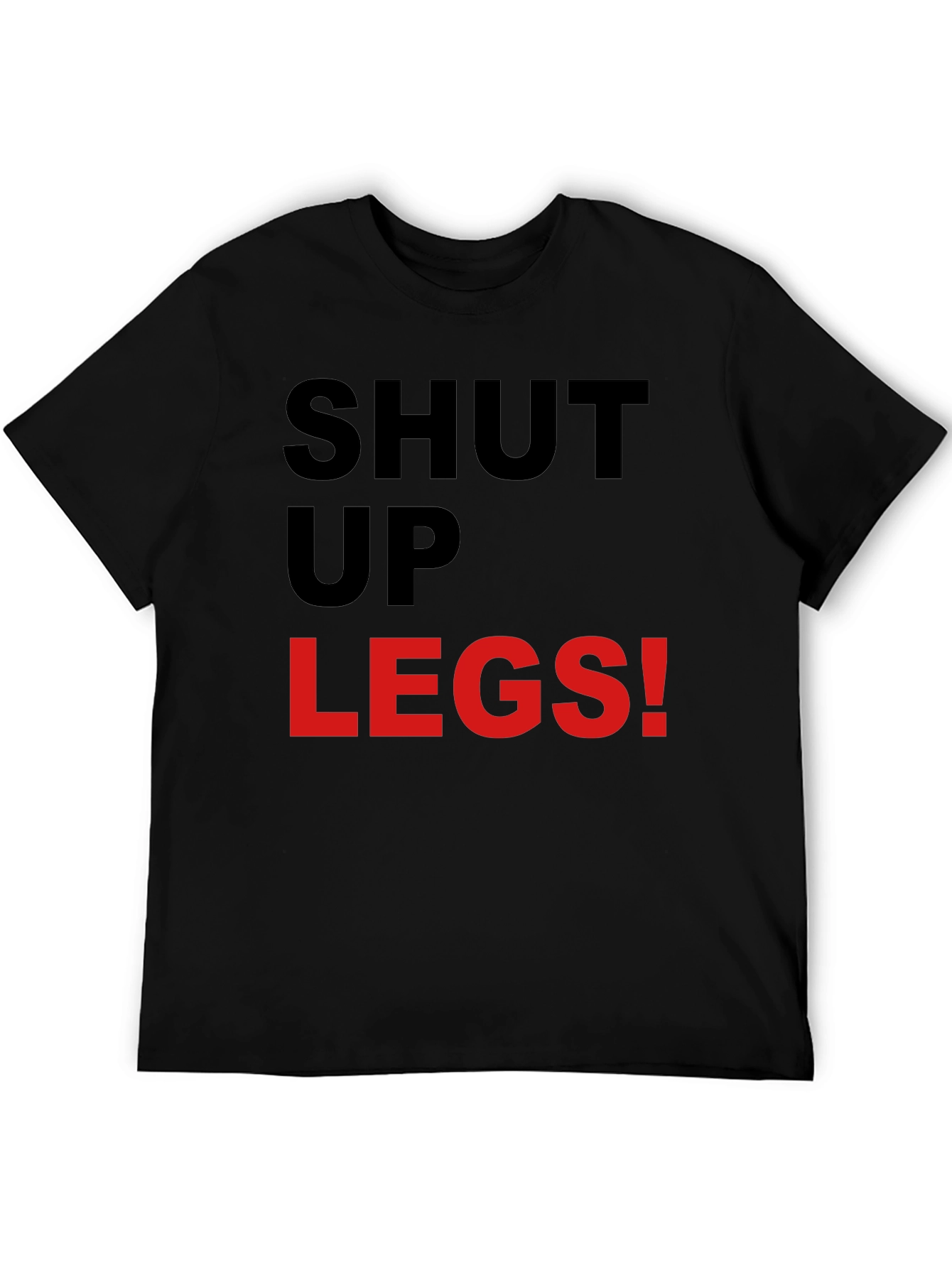 Shut Up Legs! Graphic Tee - Fitness Motivation Shirt