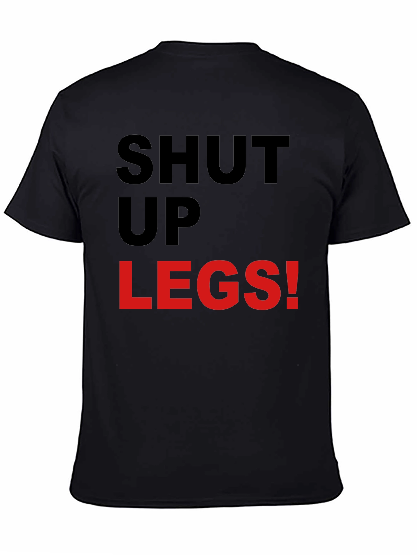 Shut Up Legs! Graphic Tee - Fitness Motivation Shirt