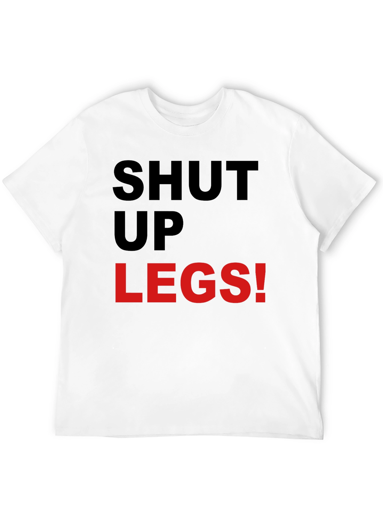 Shut Up Legs! Graphic Tee - Fitness Motivation Shirt