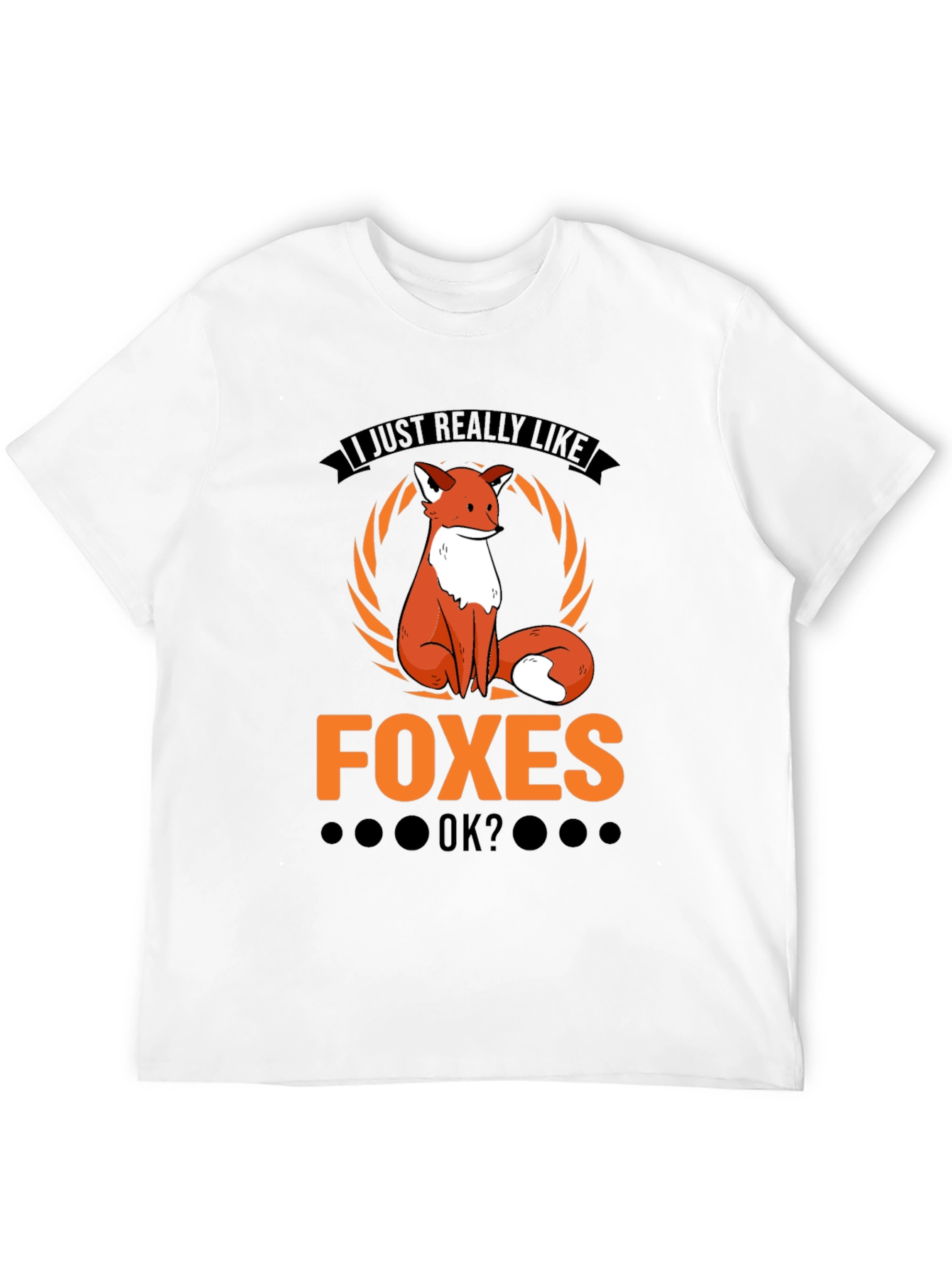 I Just Really Like Foxes OK? T-Shirt