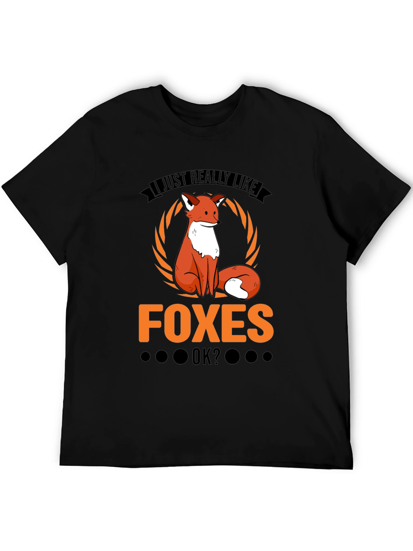 I Just Really Like Foxes OK? T-Shirt