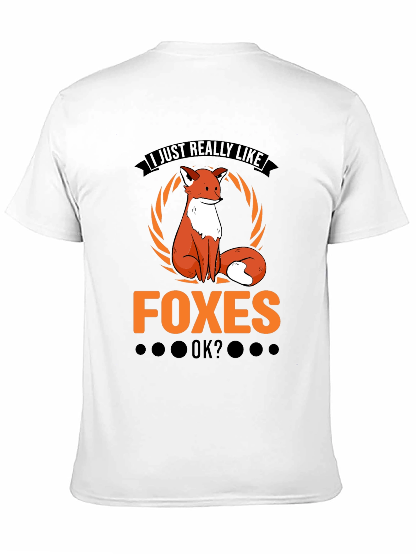 I Just Really Like Foxes OK? T-Shirt
