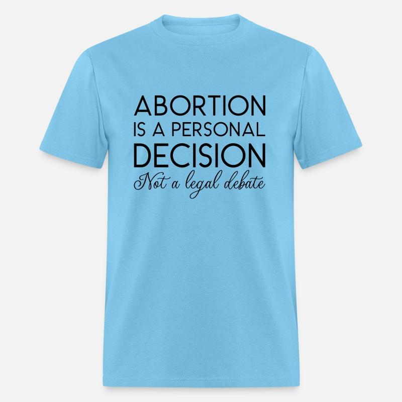 Abortion Is A Personal Decision Not A Legal Debate