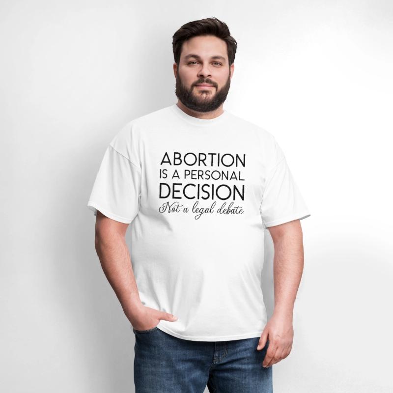 Abortion Is A Personal Decision Not A Legal Debate