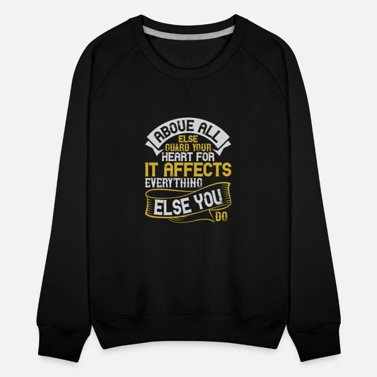 Above all else, guard your heart for it affects