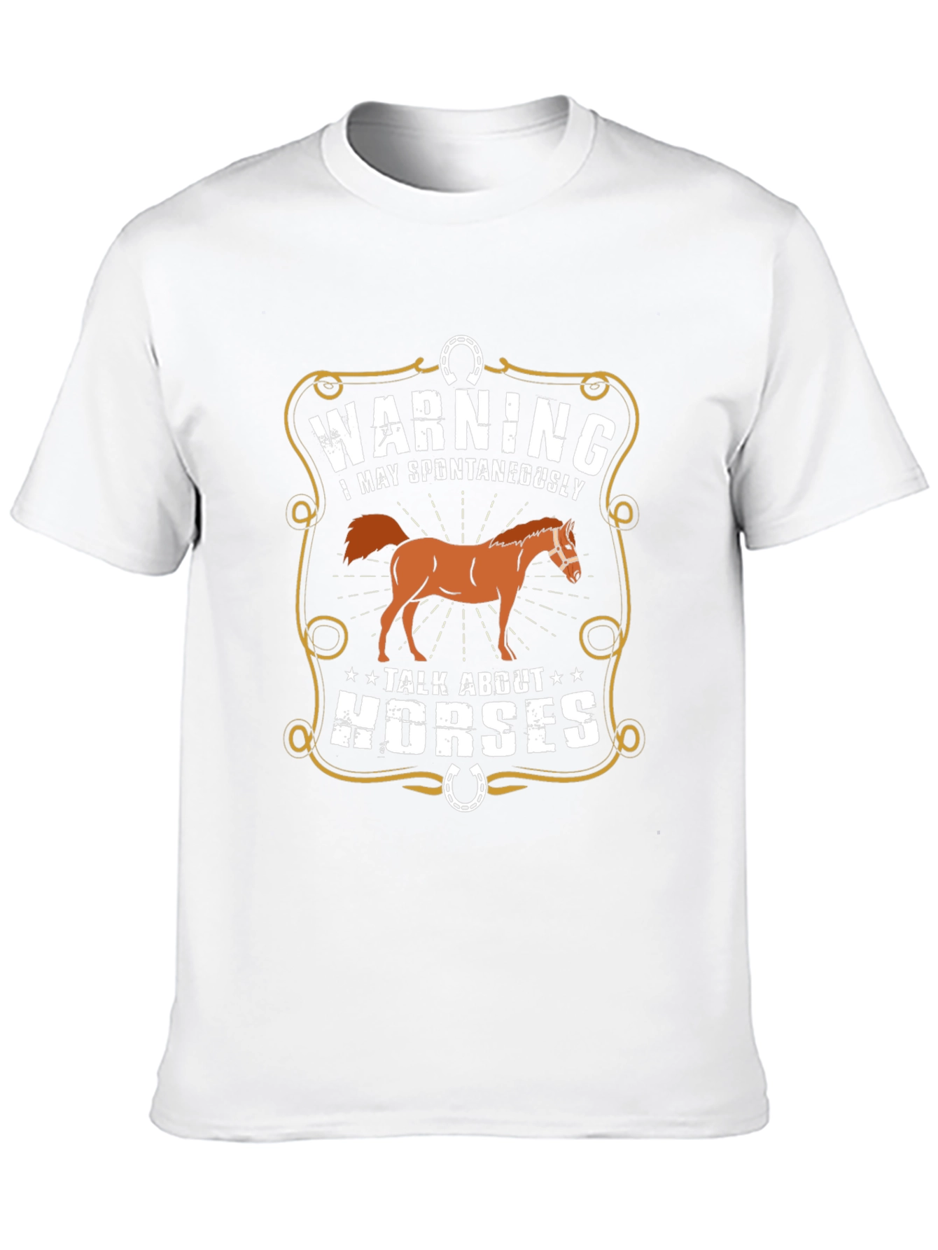 Warning: May Spontaneously Talk About Horses T-Shirt