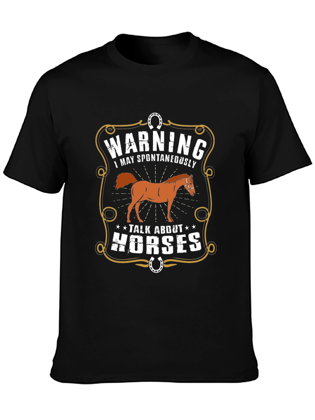 Warning: May Spontaneously Talk About Horses T-Shirt