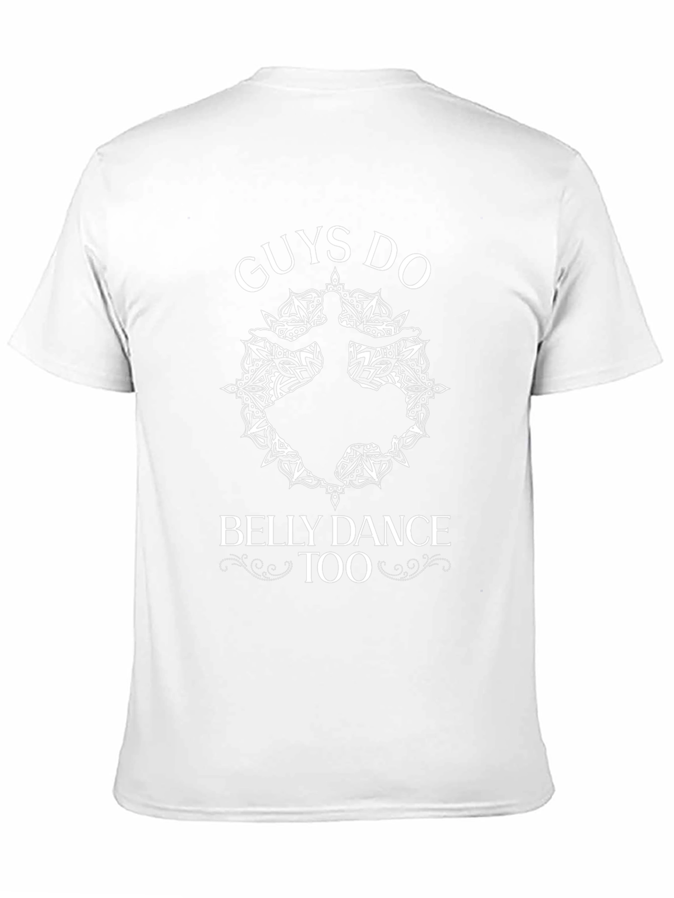 Guys Do Belly Dance Too - Graphic T-Shirt