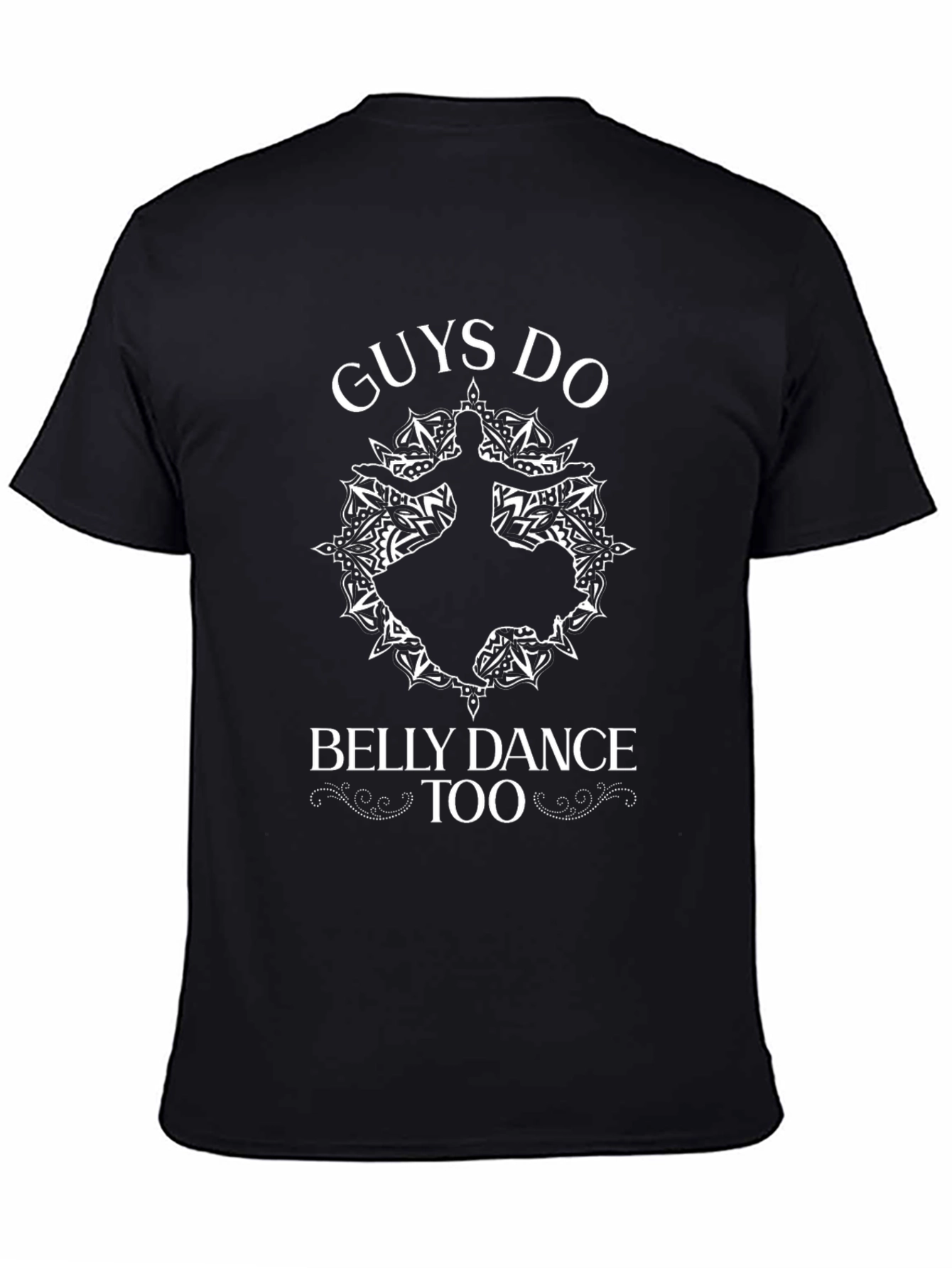 Guys Do Belly Dance Too - Graphic T-Shirt