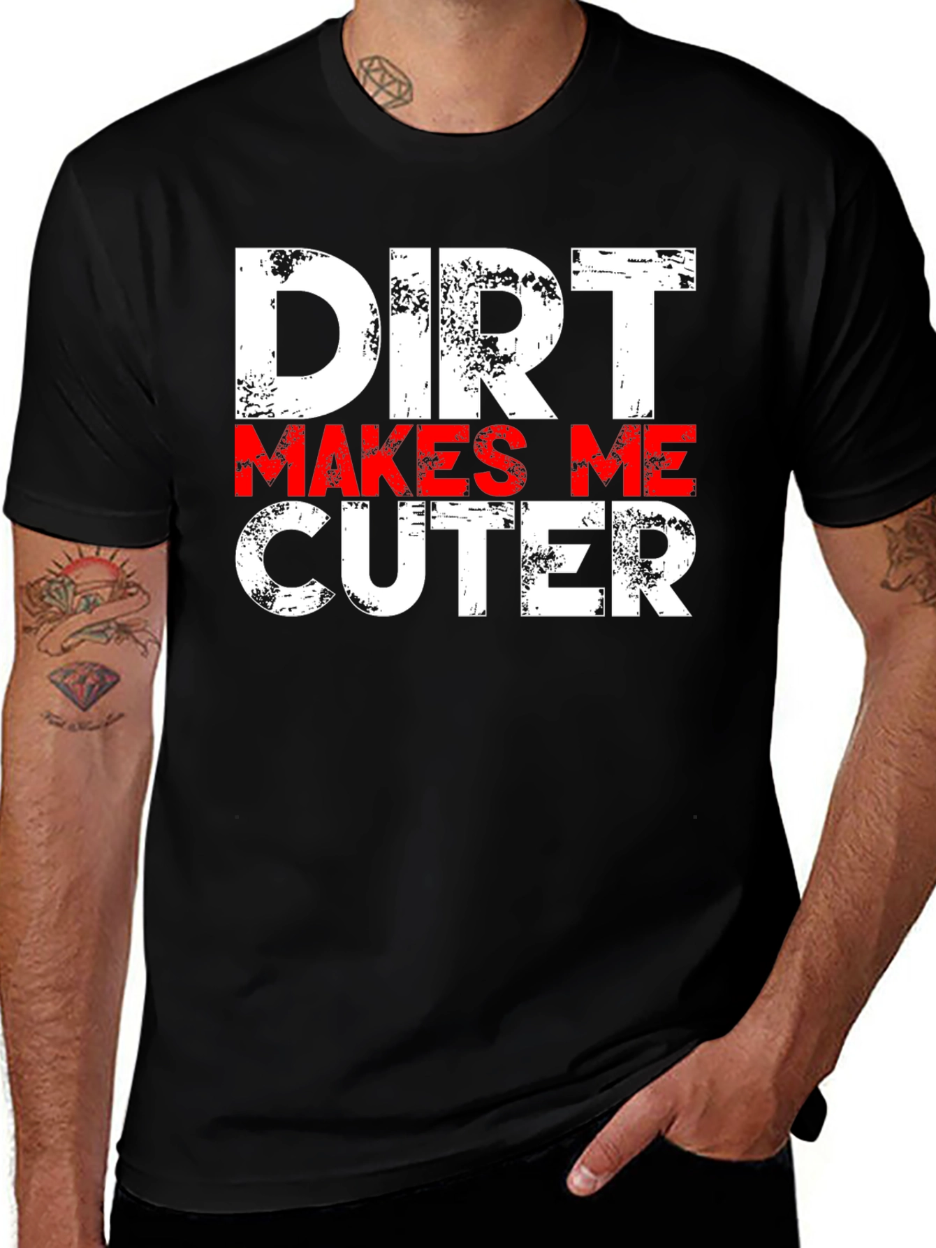 Dirt Makes Me Cuter T-Shirt - Funny Graphic Tee