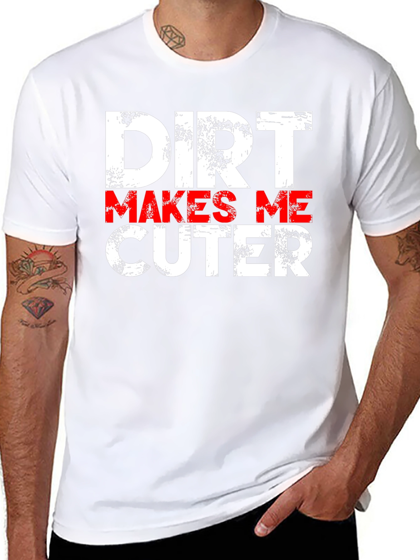 Dirt Makes Me Cuter T-Shirt - Funny Graphic Tee