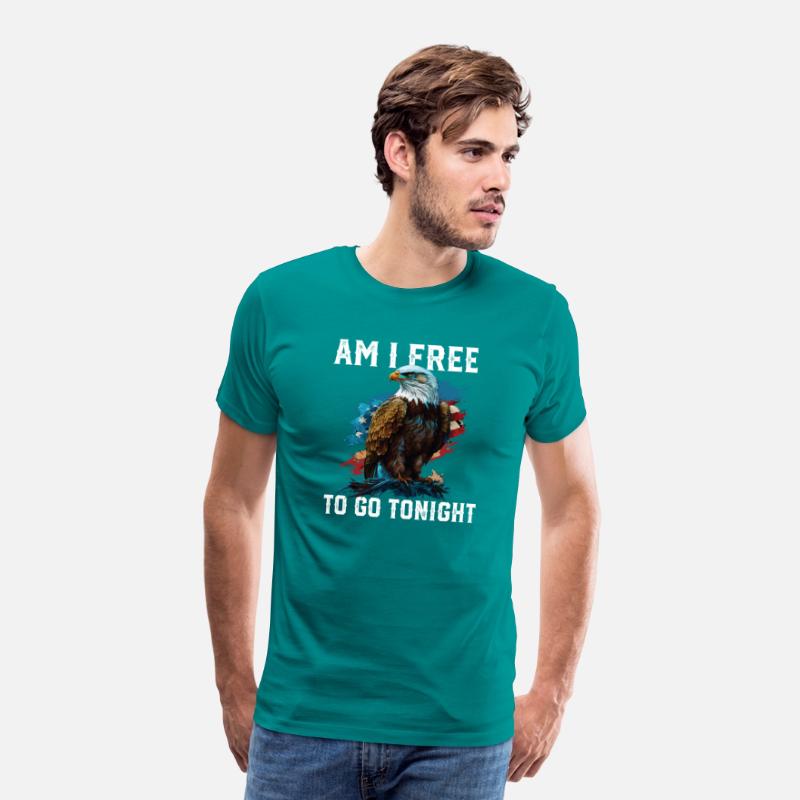 Am I Free to Go Tonight Patriotic American USA