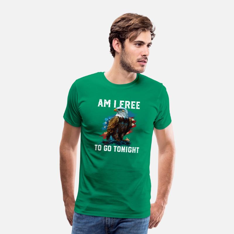 Am I Free to Go Tonight Patriotic American USA