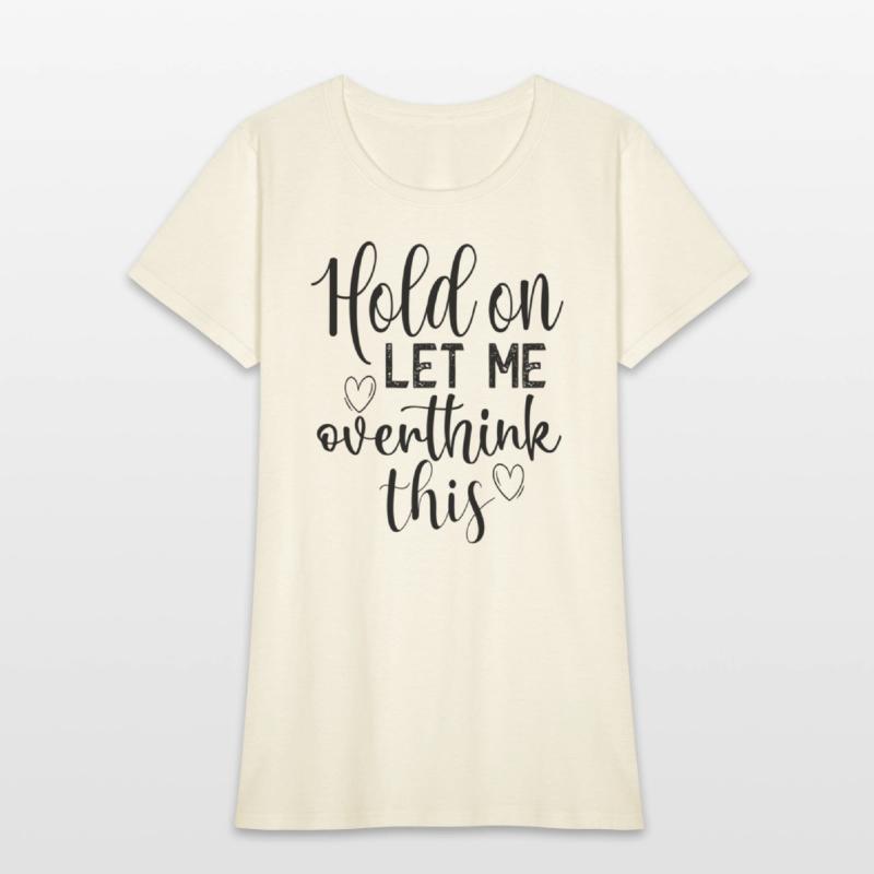 Anety Hold On Let Me Overthink This Quote