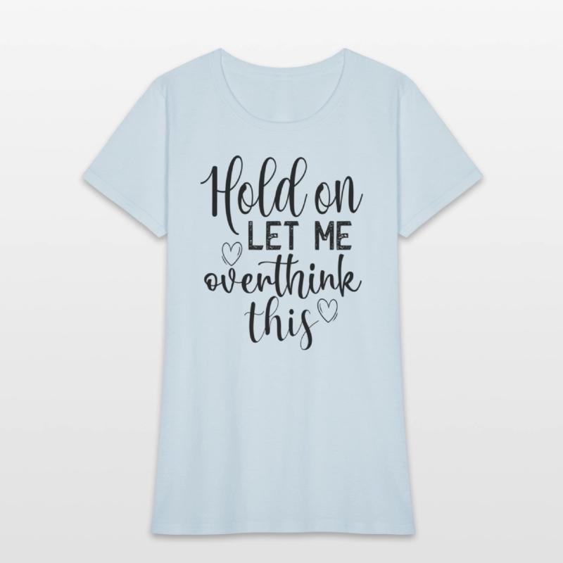 Anety Hold On Let Me Overthink This Quote