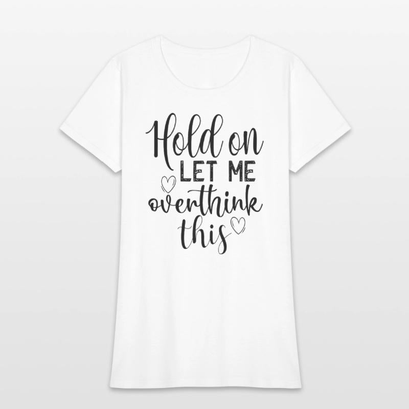 Anety Hold On Let Me Overthink This Quote