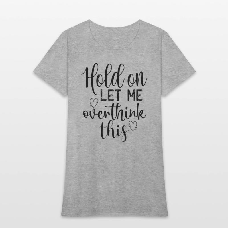 Anety Hold On Let Me Overthink This Quote